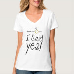 T-shirts Eu disse sim! Personalizado com data do noivado<br><div class="desc">Eu disse sim! Personalizado com data do noivado ou do casamento</div>