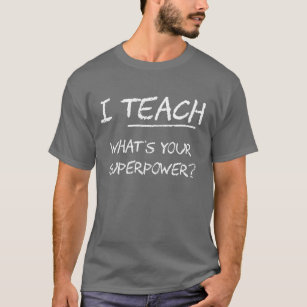 T-shirts Eu ensino o que é sua superpotência?
