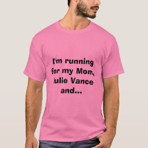 T-shirts Eu estou funcionando para minha mamã, Julie Vance
