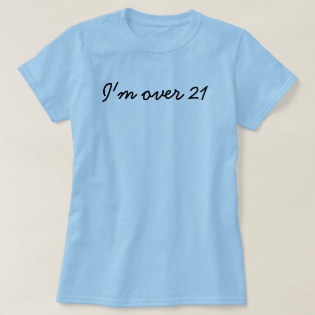 T-shirts Eu estou sobre 21 (Frente do Design)