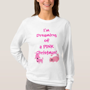 T-shirts Eu estou sonhando de um Natal cor-de-rosa!