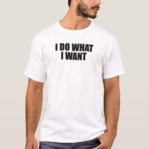 T-shirts eu faço o que eu quero
