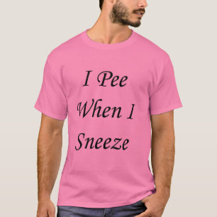 T-shirts Eu faço xixi quando eu Sneeze