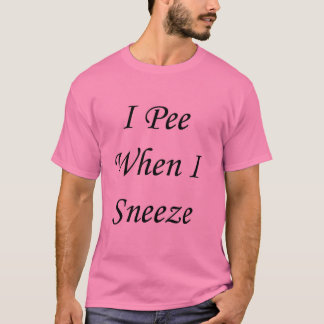 T-shirts Eu faço xixi quando eu Sneeze