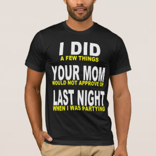 T-SHIRTS EU FIZ SUA MAMÃ A NOITE PASSADA