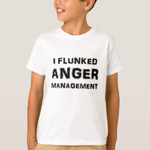 T-shirts Eu Flunked a gestão da raiva