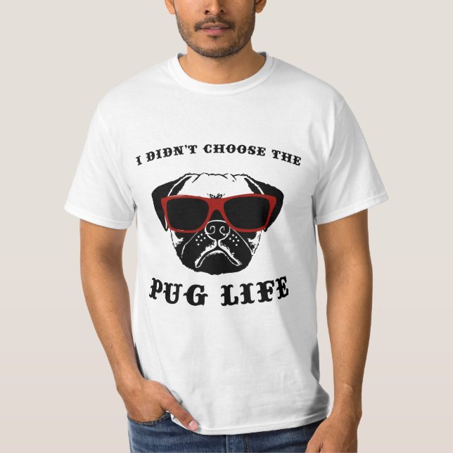 T-shirts Eu não escolhi o cão legal da vida do Pug (Frente)