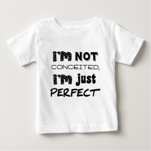 T-shirts Eu não estou convencido, eu sou apenas perfeito