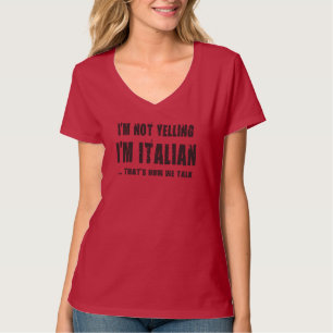 T-shirts Eu NÃO ESTOU GRITANDO, mim sou ITALIANO… QUE É