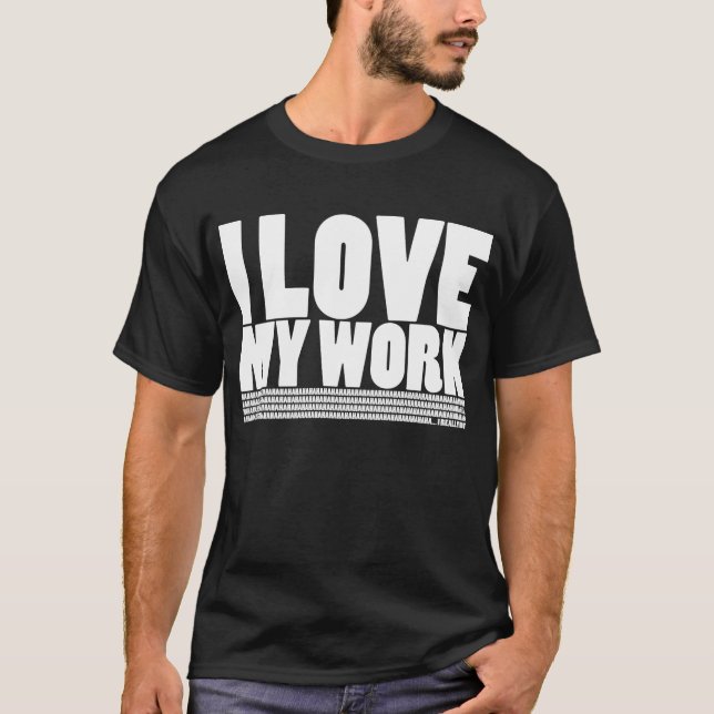 T-shirts Eu (não faça) amo meu trabalho (Frente)