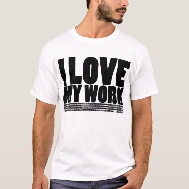 T-shirts Eu (não faça) amo meu trabalho - luz (Frente)