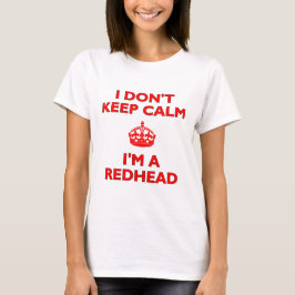 T-shirts Eu não fico calmo eu sou uma ruiva