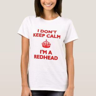 T-shirts Eu não mantenho a calma que eu sou um Redhead