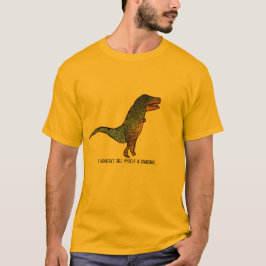 T-shirts Eu não me chamaria de um slogan engraçado de dinos