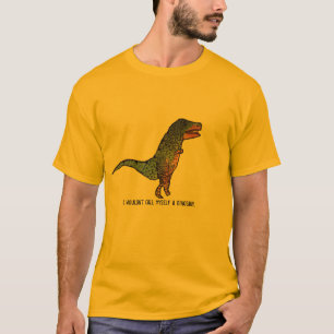 T-shirts Eu não me chamaria um dinossauro slogan engraçad