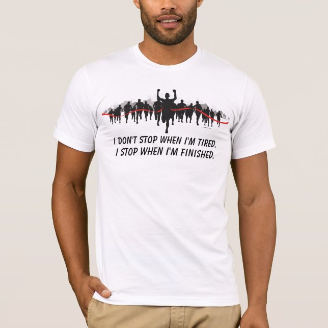 T-shirts Eu não paro quando eu sou cansado. Eu paro (Frente)