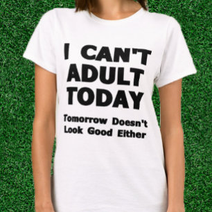 T-shirts Eu não posso adulto hoje