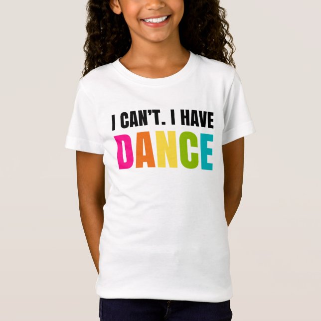 T-shirts Eu não posso.  Eu tenho a dança (Frente)