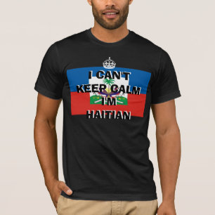 T-shirts EU NÃO POSSO MANTER A CALMA que eu sou HAITIANO