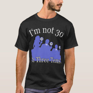 T-shirts Eu não sou 30, mim sou 3 10s