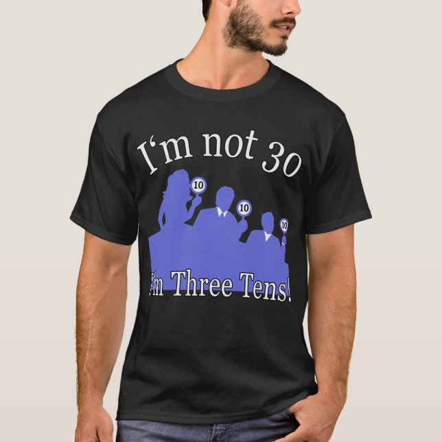 T-shirts Eu não sou 30, mim sou 3 10s (Frente)