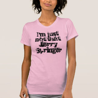 T-shirts Eu não sou apenas esse Jerry Springer