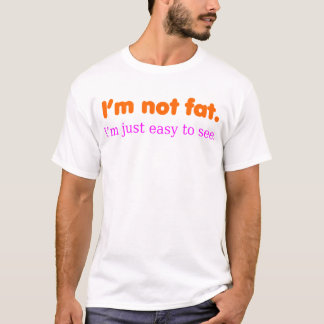 T-shirts Eu não sou gordo, mim sou apenas fácil de ver