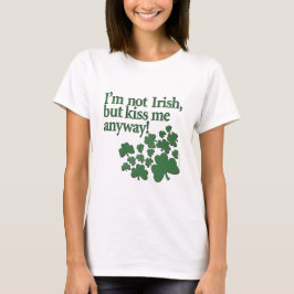 T-shirts Eu não sou irlandês, mas beijo-me de qualquer