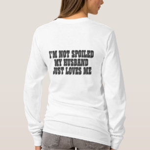 T-shirts Eu não sou mimado Meu marido apenas me ama