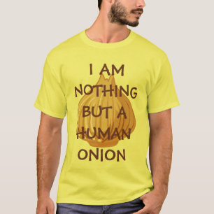 T-SHIRTS EU NÃO SOU NADA MAS UMA CEBOLA HUMANA!