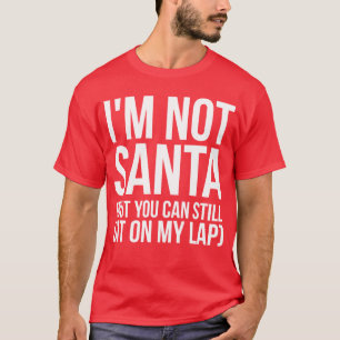 T-shirts Eu não sou Papai noel (mas você ainda pode sentar