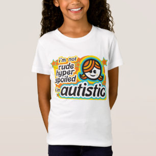 T-shirts Eu não sou rude… Eu sou autístico (girl2)