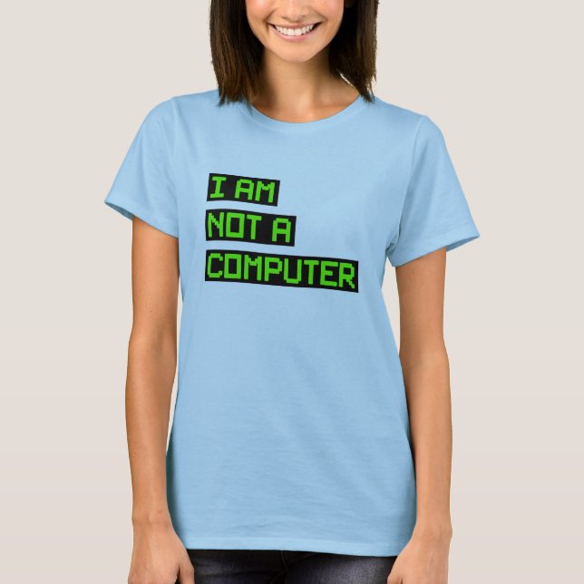 T-shirts Eu Não Sou Um Computador (Frente)