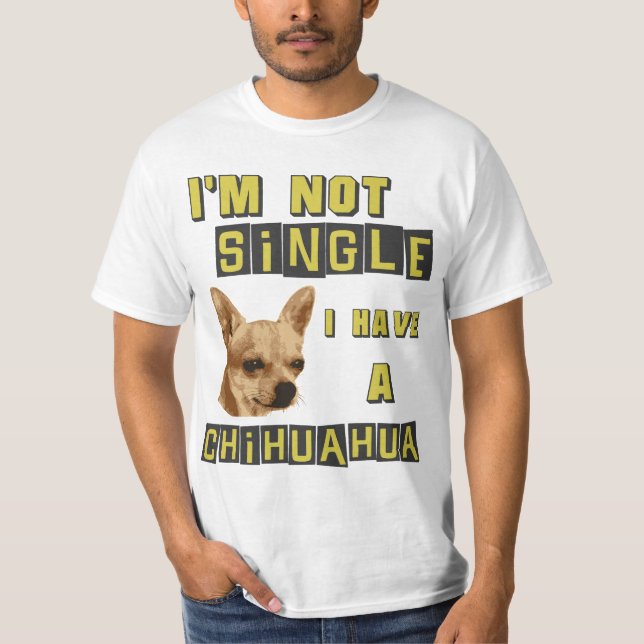 T-shirts Eu não sou único, mim tenho uma chihuahua (Frente)