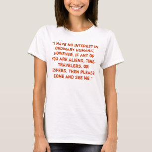 T-shirts "Eu não tenho nenhum interesse em seres humanos