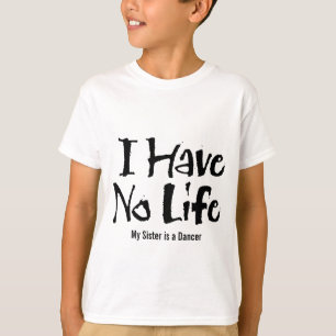 T-shirts Eu não tenho nenhuma vida (a dança)