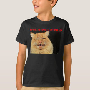 T-shirts Eu não ver nenhuma razão actuar minha idade