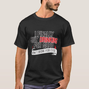 T-shirts Eu parei finalmente beber para o bom…
