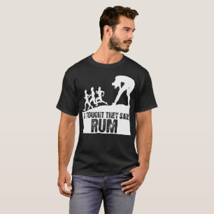 T-shirts Eu pensei que disseram o Tshirt do rum