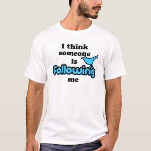 T-shirts Eu penso que alguém me está seguindo