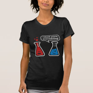 T-shirts Eu penso que você Overreacting!