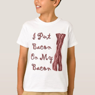T-shirts Eu pôr o bacon sobre meu bacon