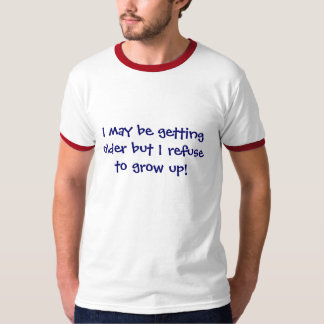 T-shirts Eu posso obter mais idoso mas eu recuso crescer