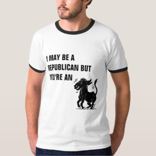 T-shirts EU POSSO SER UM REPUBLICANO MAS VOCÊ é