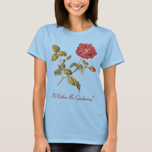 T-shirts Eu Preferencialmente De Jardinagem! Red French Ros