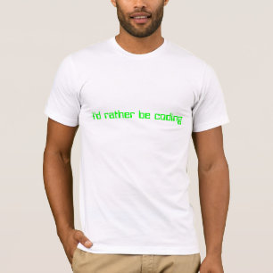 T-shirts Eu preferencialmente estaria codificando