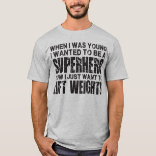 T-shirts Eu quis ser um super-herói, agora mim levanto