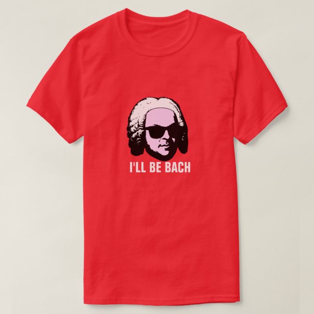 T-shirts Eu serei Bach (Frente do Design)