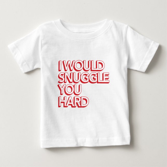 T-shirts Eu Snuggle o duro (Frente)