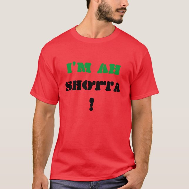 T-shirts Eu sou ah, SHOTTA! (Frente)